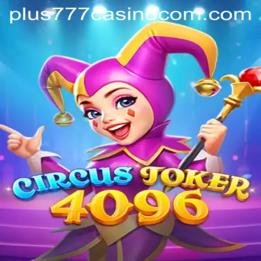 Unveiling CircusJoker4096 in the Exciting World of Plus777 Casino