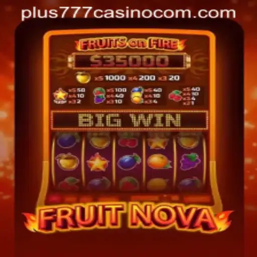 Exploring FruitNova at Plus777 Casino: A Comprehensive Guide