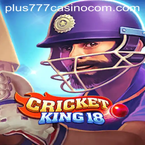 CricketKing18: The Ultimate Cricket Gaming Experience at Plus777 Casino