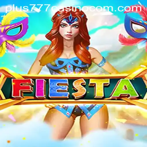 Exploring the Vibrant World of Fiesta at Plus777 Casino