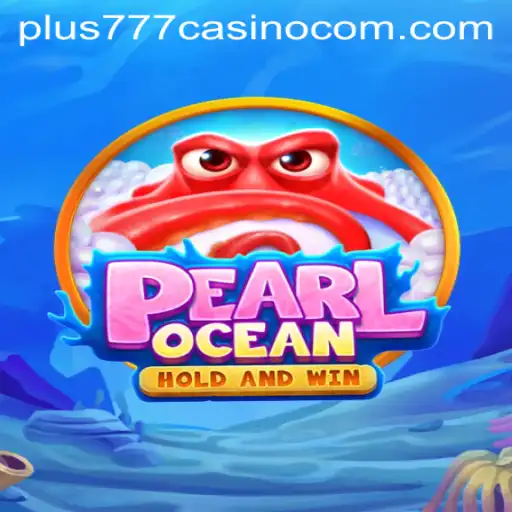 Discover PearlOcean: A Thrilling Dive into Plus777 Casino’s Newest Adventure