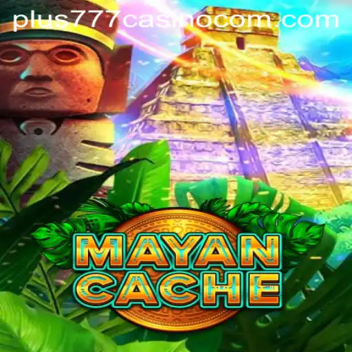Unveiling the Mysteries of MayanCache at Plus777 Casino
