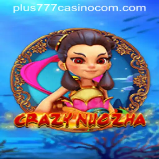 Unveiling CrazyNuoZha: The Exciting World of Plus777 Casino's New Game