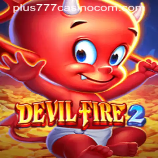 Discover the Thrilling World of DevilFire2 at Plus777 Casino