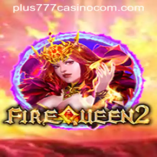 Exploring the Enchanting World of FireQueen2: A Thrilling Experience at Plus777 Casino