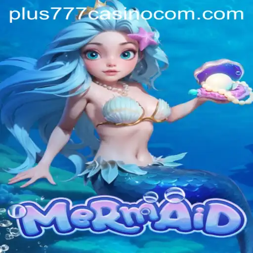 Mermaid: A Captivating Casino Experience at Plus777 Casino