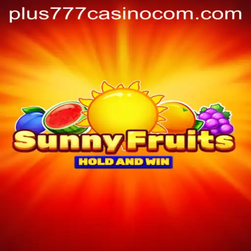 Exploring the Exciting World of SunnyFruits at Plus777 Casino