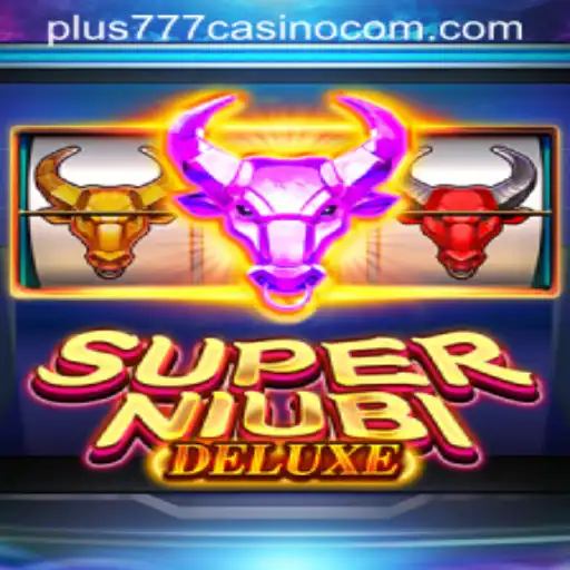 Discover the Excitement of SuperNiubiDeluxe at Plus777 Casino