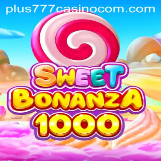 Exploring the Exciting World of SweetBonanza1000 at Plus777 Casino